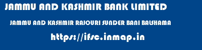 JAMMU AND KASHMIR BANK LIMITED  JAMMU AND KASHMIR RAJOURI SUNDER BANI BALSHAMA  ifsc code